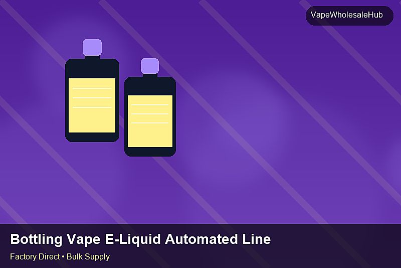 Bottling Vape E-Liquid Automated Line Wholesale — Bottling Vape E-Liquid Automated Line Wholesale: Wholesale Price | 2026 Edition photo 1