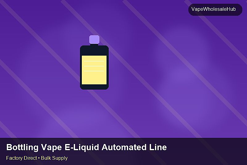 Bottling Vape E-Liquid Automated Line Wholesale โ Bottling Vape E-Liquid Automated Line Wholesale: Compliance Standards | 2026 Edition photo 2