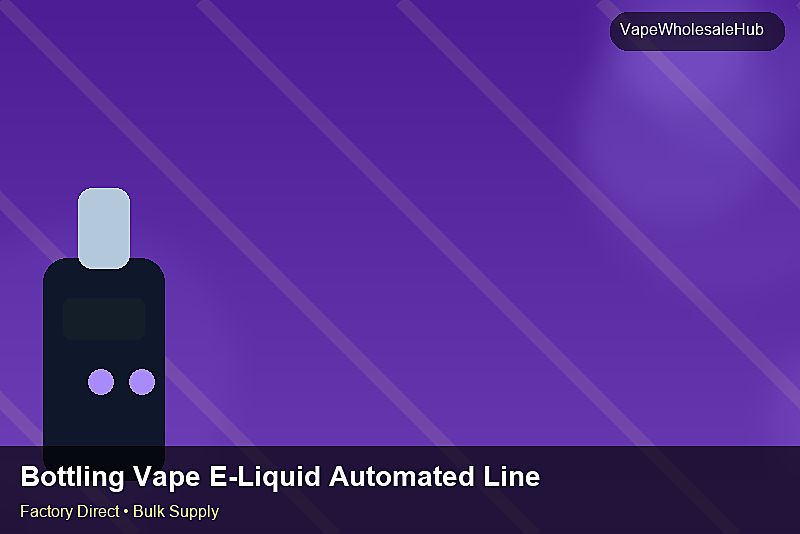 Bottling Vape E-Liquid Automated Line Wholesale — Bottling Vape E-Liquid Automated Line Wholesale: Market Trends 2026 | 2026 Edition photo 2