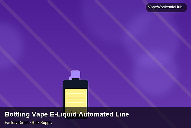 Bottling Vape E-Liquid Automated Line Wholesale — Bottling Vape E-Liquid Automated Line Wholesale: Cost Breakdown | 2026 Edition photo 1