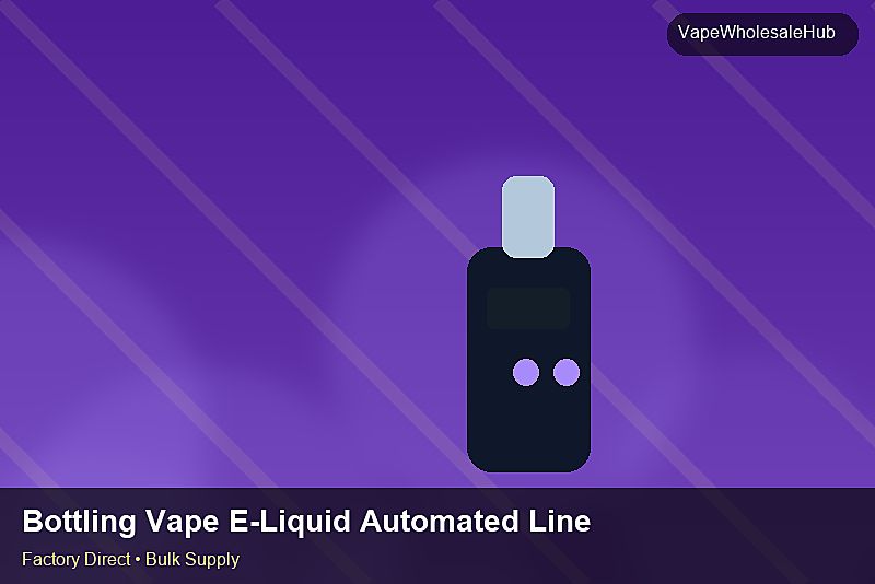 Bottling Vape E-Liquid Automated Line Wholesale — Bottling Vape E-Liquid Automated Line Wholesale: Certifications & MSDS | 2026 Edition photo 2