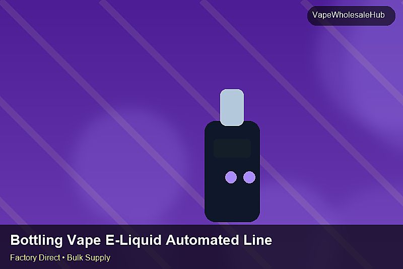 Bottling Vape E-Liquid Automated Line Wholesale — Bottling Vape E-Liquid Automated Line Wholesale: Production Capacity | 2026 Edition photo 2