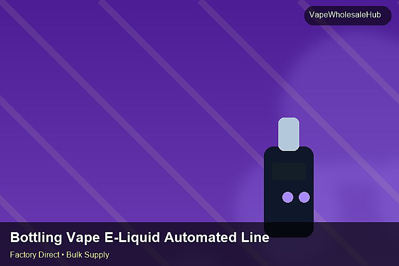 Bottling Vape E-Liquid Automated Line Wholesale — Bottling Vape E-Liquid Automated Line Wholesale: Sourcing Workflow | 2026 Edition photo 1