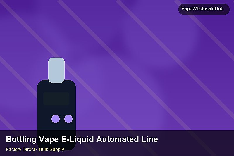 Bottling Vape E-Liquid Automated Line Wholesale — Bottling Vape E-Liquid Automated Line Wholesale: Advanced Sourcing | 2026 Edition photo 2