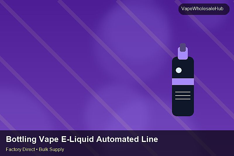 Bottling Vape E-Liquid Automated Line Wholesale — Bottling Vape E-Liquid Automated Line Wholesale: Trade Terms | 2026 Edition photo 2